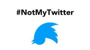 #NotMyTwitter